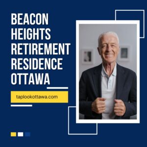 Beacon Heights Retirement Residence Ottawa​