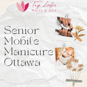 Senior Mobile Manicure Ottawa
