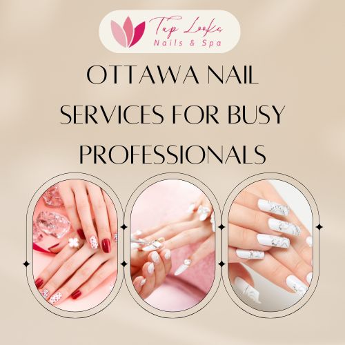 Ottawa nail services for busy professionals
