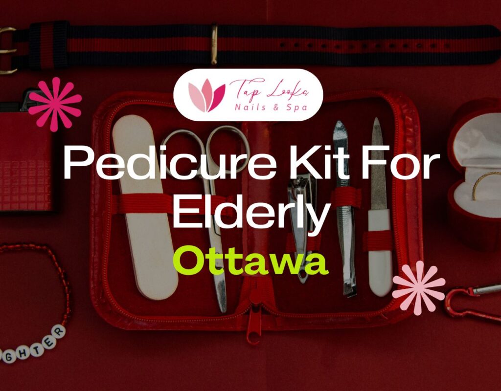 Pedicure Kit For Elderly Ottawa