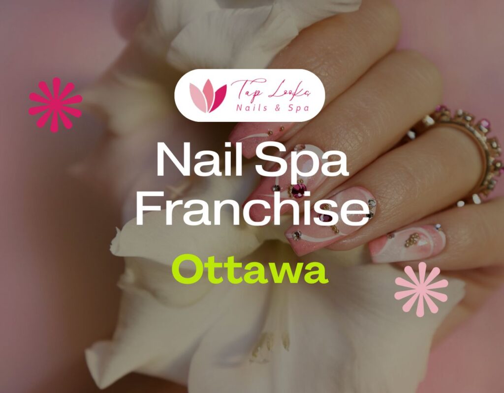 Nail Spa Franchise Ottawa